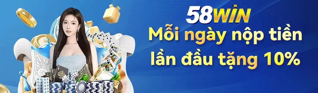 Nạp tiền 58win tặng thưởng 10%